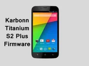 Karbonn Titanium S2 Plus Firmware