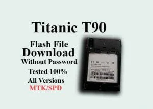Titanic T90 Flash File Download Without Password|100% Tested