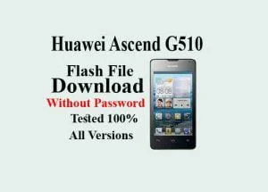 Huawei Ascend G510 Flash File (G510-0200) Download
