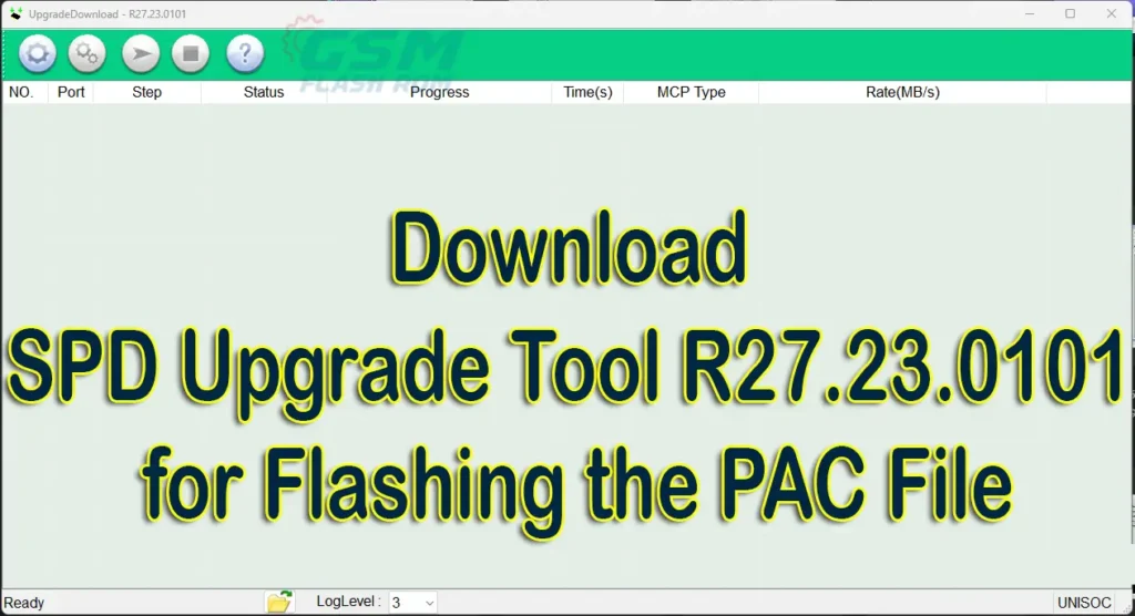 Download SPD Upgrade Tool R27.23.0101 for Flashing the PAC File