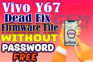 Vivo Y67 Dead Fix Firmware File MT6750 Without Password: Free Download Now!