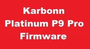 How To Install Firmware Karbonn Platinum P9 Pro