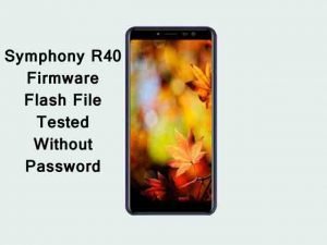 Symphony R40 Care Firmware Flash File | Without Password