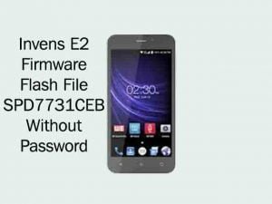 Invens E2 Firmware Flash File | SPD7731C | Tested Free
