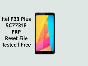 Itel P33 Plus FRP Reset File SC7731E | Tested | Free