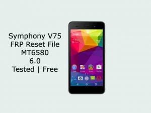 Symphony V75 FRP Reset File MT6580 | Tested | Free