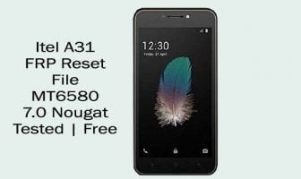 Itel A31 FRP Reset File MT6580 7.0 | Tested Free Itel A31 FRP Reset File