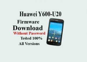 Huawei Y600-U20 Firmware latest updates Download 100% Free