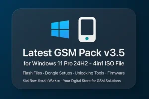 Latest GSM Pack v3.5 for Windows 11 Pro 24H2 – 4in1 ISO File